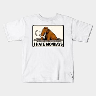 I Hate Mondays Like a Mammoth in Tar Pit Kids T-Shirt